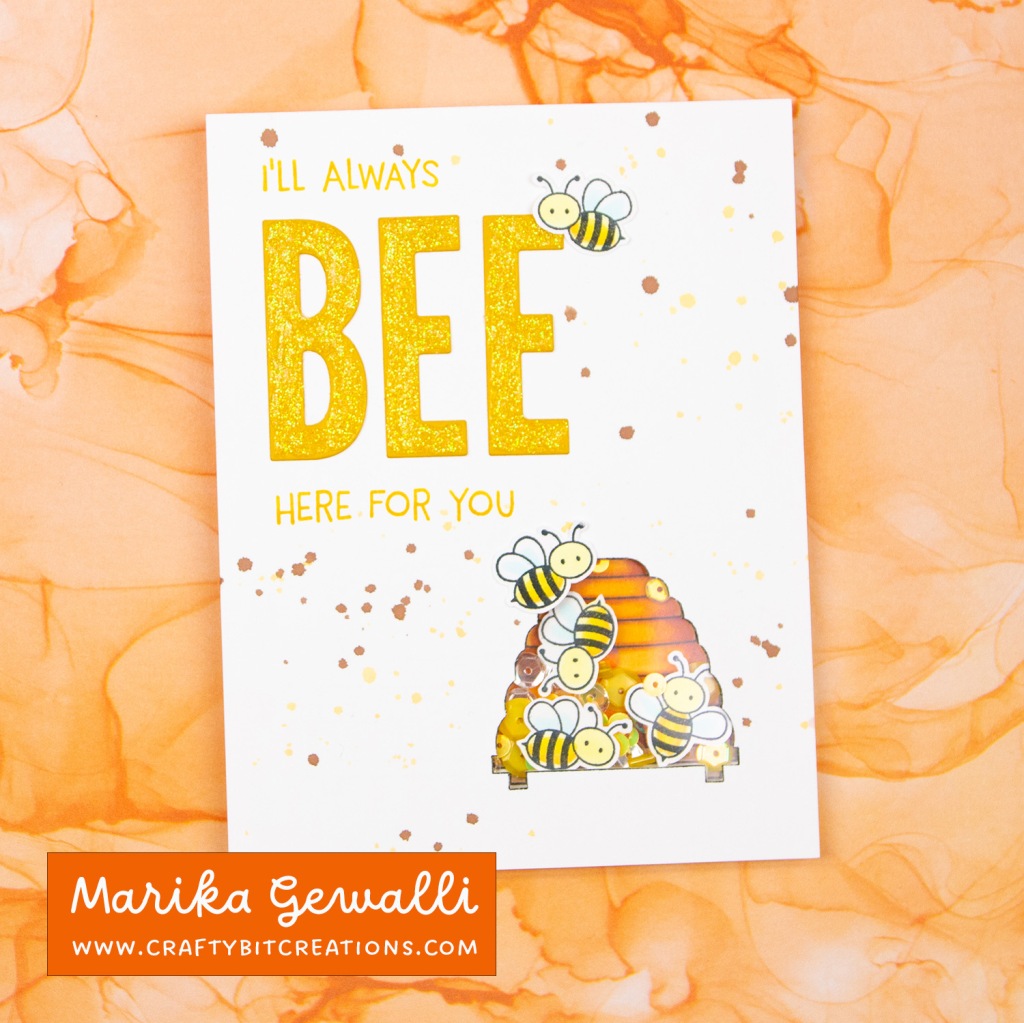 Friendship bee card, saying I'll always bee there for you, with the bee in die cut letters and a little bee on top. With shaker in bottom right corner in shape of beehive and a colored beehive image as the bottom of the shaker. Shaker filled with sequins and little paper bees.